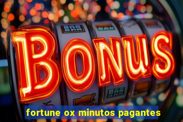 fortune ox minutos pagantes